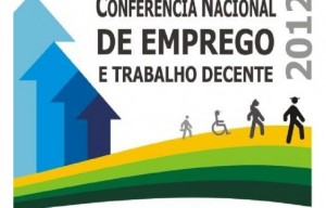 Trabalho e emprego decente são temas de conferência nacional