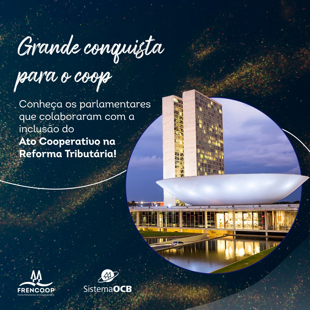 Conquista histórica: Ato Cooperativo é incluído na Reforma Tributária