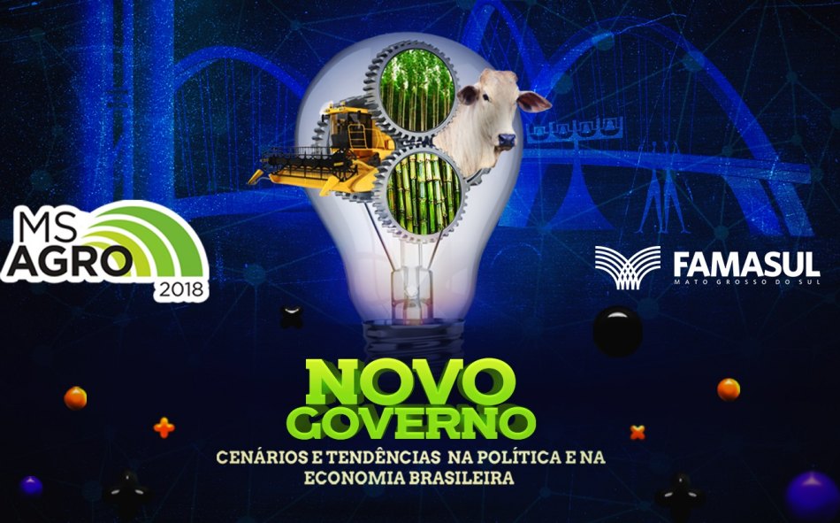 MS Agro 2018: Evento apresentará cenários e tendências da política e economia brasileira, com o novo governo