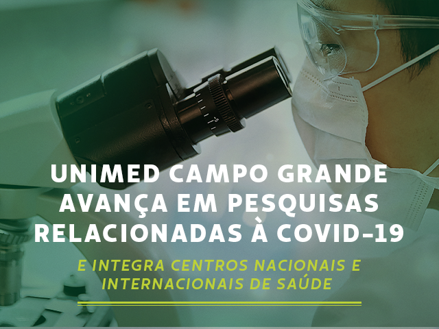 Unimed CG está entre os centros de saúde do mundo envolvidos em pesquisas relacionadas à Covid-19